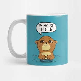 I'm not like the otters Mug